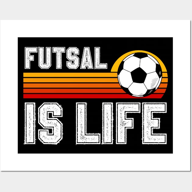 Futsal Is Life Wall Art by footballomatic